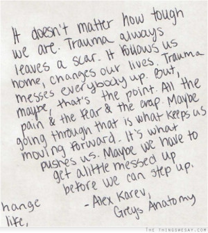 It doesn't matter how tough we are trauma always leaves a scar it ...