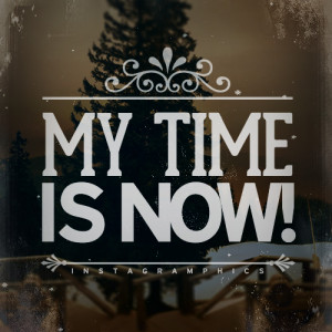 My Time Is Now Quote Graphic