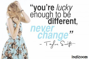 You are lucky enough to be different, never change