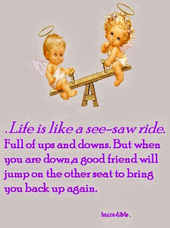 Life is like a see-saw ride. Full of ups and downs. But when you are ...