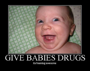 Meme on 553699 212223452243667 1304839441 N Drugs For Babies Funny ...