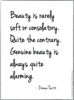 Genuine beauty is quite alarming