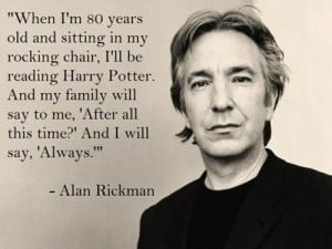 Best Harry Potter quote from Alan Rickman (actor who played Severus ...