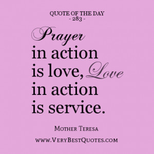 Quote Of The Day, Prayer in action is love, love in action is service ...