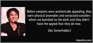 vampires were aesthetically appealing, they were physical anomalies ...