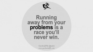 problems is a race you’ll never win. quotes about life challenge ...