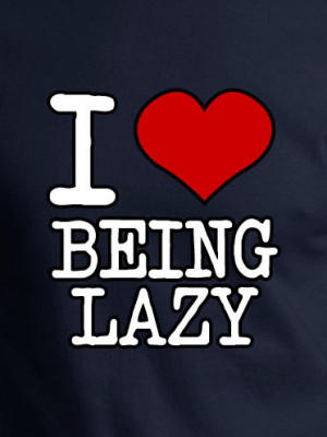 Heart Being Lazy T Shirt Funny I Shirts