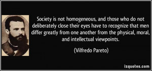 Society is not homogeneous, and those who do not deliberately close ...