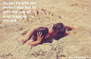 ... with the one who is as crazy as you are - Cool Quotes - StatusMind.com