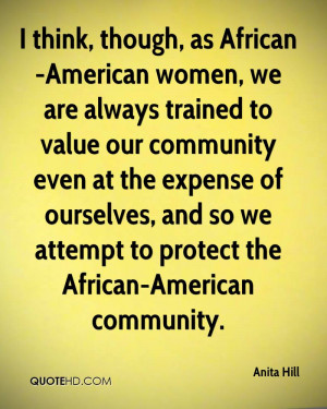 think, though, as African-American women, we are always trained to ...