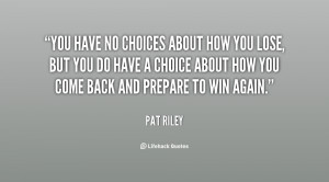quote-Pat-Riley-you-have-no-choices-about-how-you-104387.png