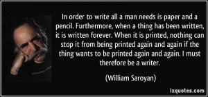 In order to write all a man needs is paper and a pencil. Furthermore ...