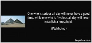 quote-one-who-is-serious-all-day-will-never-have-a-good-time-while-one ...