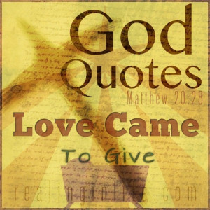 God Quotes: Love Came To Give