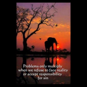 to face reality or accept responsibility for sin: Biblical Quotes ...