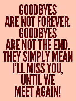 Back > Quotes For > We Will Miss You Quotes