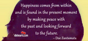 Happiness Comes From Within and is found in the present moment by ...