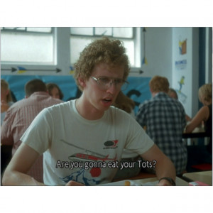 Napoleon Dynamite Quotes Tater Tots