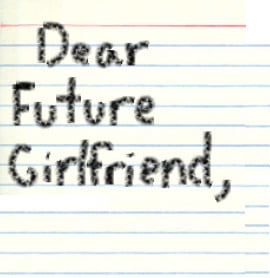 Dear Future Girlfriend | via Tumblr