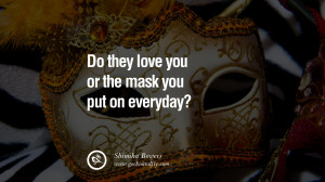 they love you or the mask you put on everyday? - Shimika Bowers Quotes ...