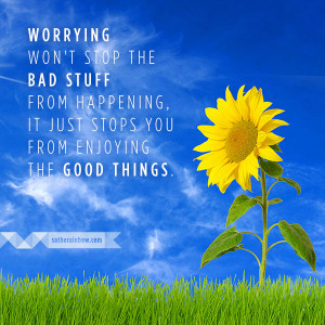 Worrying Won’t Stop Bad Stuff from Happening