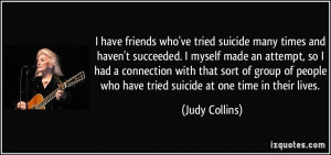 ... people who have tried suicide at one time in their lives. - Judy