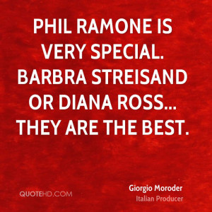 Phil Ramone is very special. Barbra Streisand or Diana Ross... they ...