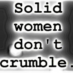 SOLID WOMEN DON'T CRUMBLE‼️ #fact #power #truth #life ...