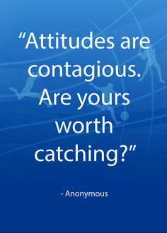 ... contagious. Are yours worth catching?” -Anonymous #CoachingQuotes