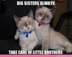 BIG SISTERS ALWAYS, TAKE CARE OF LITTLE BROTHERS