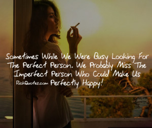 Life Quotes - Sometimes While We Were Busy Looking For The Perfect ...