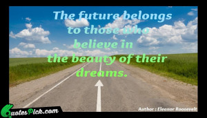 The Future Belongs To Those by eleanor-roosevelt Picture Quotes