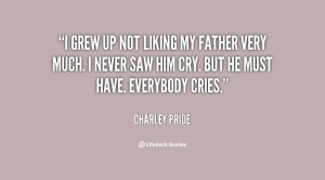 quote-Charley-Pride-i-grew-up-not-liking-my-father-112652.png