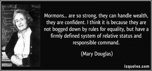 Mormons... are so strong, they can handle wealth, they are confident ...