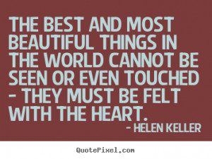 The best and most beautiful things in the world cannot be seen or even ...