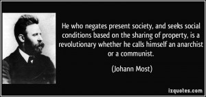 He who negates present society, and seeks social conditions based on ...