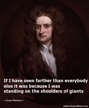... on the shoulders of giants - Isaac Newton Quotes - StatusMind.com