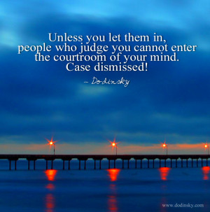 Unless you let them in, people who judge you cannot enter the ...