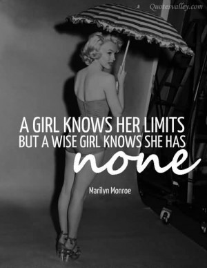 Girl Knows Her Limits But A Wise Girl, Knows She Has None