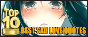 Top 10 Best Sad Love Quotes