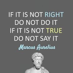 Marcus Aurelius Quotes: If it is not right... Marcus Aurelius More