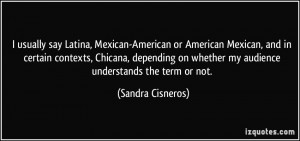 usually say Latina, Mexican-American or American Mexican, and in ...