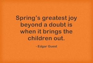 ... joy beyond a doubt is when it brings the children out.