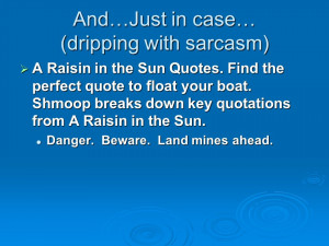 …Just in case… (dripping with sarcasm) A Raisin in the Sun Quotes ...
