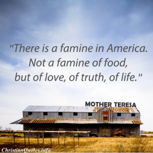 Mother Theresa Christian Quote - Famine In America