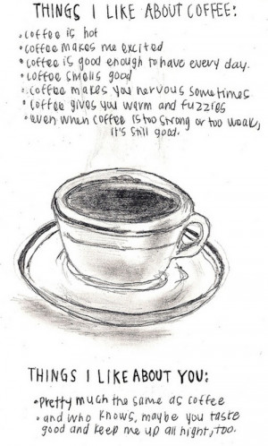 Things I like about coffee, things I like about you