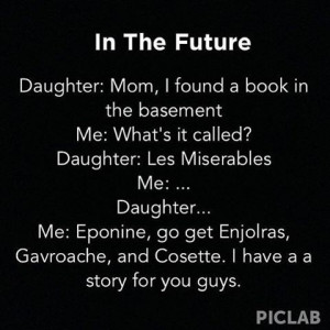 You spelled Gavroche wrong. But I'm still laughing. I'm naming one ...