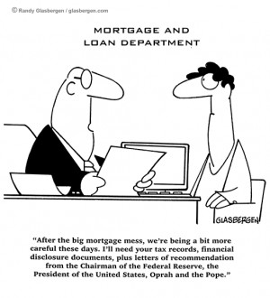 After the big mortgage mess, we're being a bit more careful these days ...