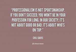 Quotes Sportsmanship ~ Professionalism is not sportsmanship. If you ...