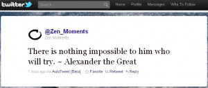 Alexander The Great: There is nothing impossible to him who...